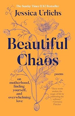 Beautiful Chaos: On Motherhood, Finding Yourself, And Overwhelming Love-..