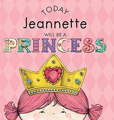 Today Jeannette Will Be A Princess-..