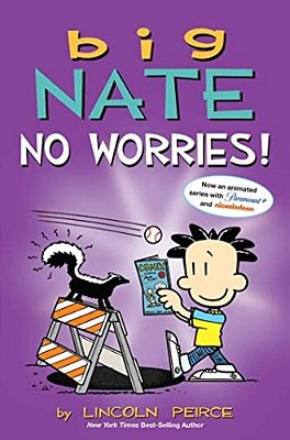 Big Nate: No Worries!: Two Books In One-..