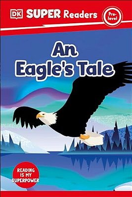 Dk Super Readers Pre-Level An Eagle's Tale-..