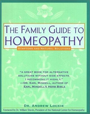 Family Guide To Homeopathy: Symptoms And Natural Solutions-..