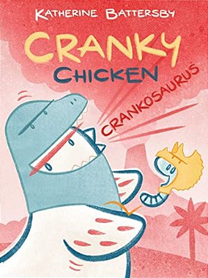 Crankosaurus: A Cranky Chicken Book 3-..