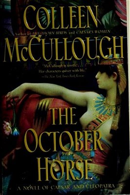 The October Horse: A Novel Of Caesar And Cleopatra-..