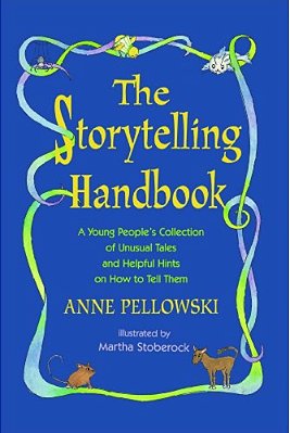 Storytelling Handbook: A Young People's Collection Of Unusual Tales And Helpful Hints On How To Tell Them-..