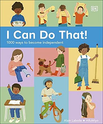 I Can Do That!: 1,000 Ways To Become Independent-..