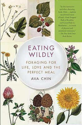 Eating Wildly: Foraging For Life, Love And The Perfect Meal-..