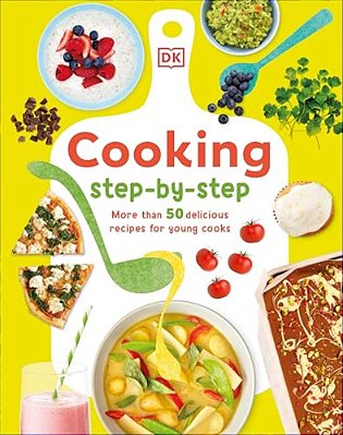Cooking Step By Step: More Than 50 Delicious Recipes For Young Cooks-..