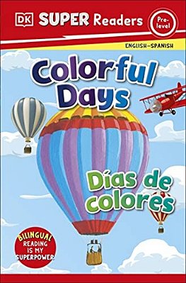 Dk Super Readers Pre-Level English-Spanish Bilingual Colorful Days Â " Dias De Colores-..
