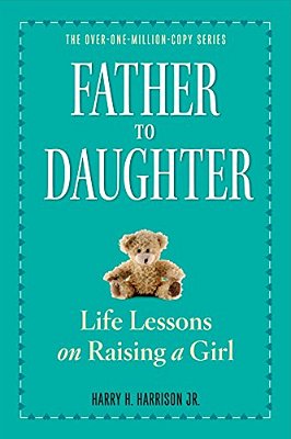 Father To Daughter: Life Lessons On Raising A Girl-..