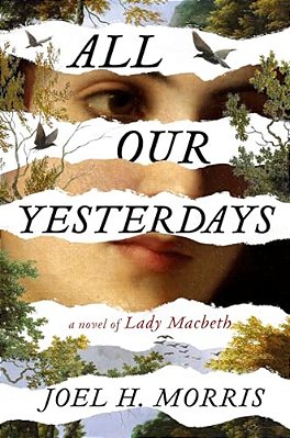 All Our Yesterdays: A Novel Of Lady Macbeth-..