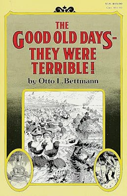 The Good Old Days-- They Were Terrible!-..