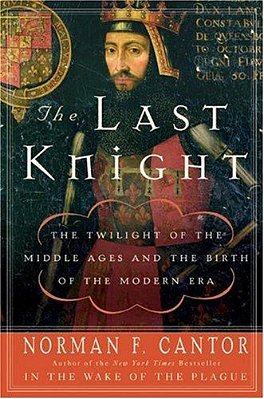 The Last Knight: The Twilight Of The Middle Ages And The Birth Of The Modern Era-..