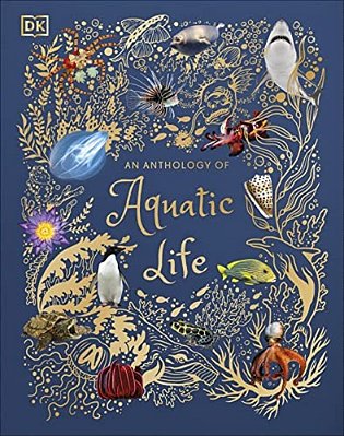 An Anthology Of Aquatic Life-..