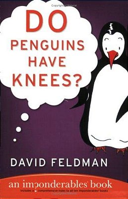 Do Penguins Have Knees?: An Imponderables Book-..