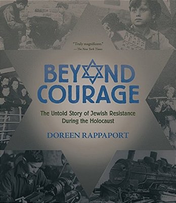 Beyond Courage: The Untold Story Of Jewish Resistance During The Holocaust-..
