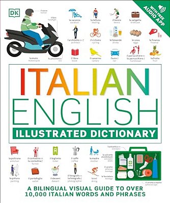 Italian - English Illustrated Dictionary: A Bilingual Visual Guide To Over 10,000 Italian Words And Phrases-..