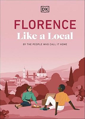 Florence Like A Local: By The People Who Call It Home-..