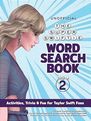 The Unofficial Super Swiftie Word Search Book (Volume 2): Activities, Trivia & Fun For Taylor Swift Fans-..
