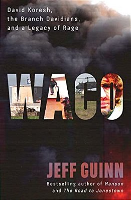 Waco: David Koresh, The Branch Davidians, And A Legacy Of Rage-..