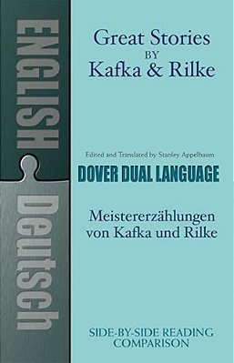Great Stories By Kafka And Rilke/Meistererzahlungen Von Kafka Und Rilke: A Dual-Language Book-..