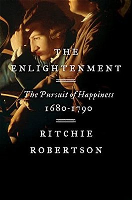 The Enlightenment: The Pursuit Of Happiness, 1680-1790-..
