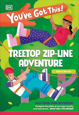 You'Ve Got This! Treetop Zip-Line Adventure: Pick Your Own Adventure-..