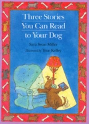 Three Stories You Can Read To Your Dog-..