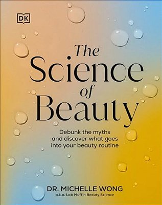 The Science Of Beauty: Debunk The Myths And Discover What Goes Into Your Beauty Routine-..