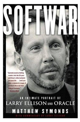 Softwar: An Intimate Portrait Of Larry Ellison And Oracle-..