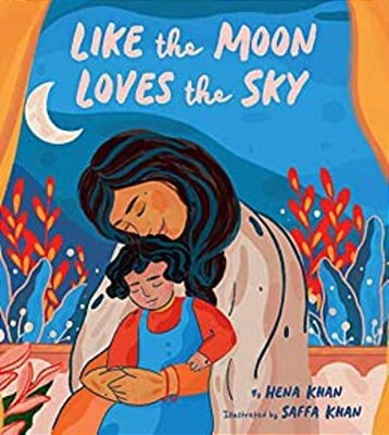 Like The Moon Loves The Sky: (Mommy Book For Kids, Islamic Children's Book, Read-Aloud Picture Book)-..
