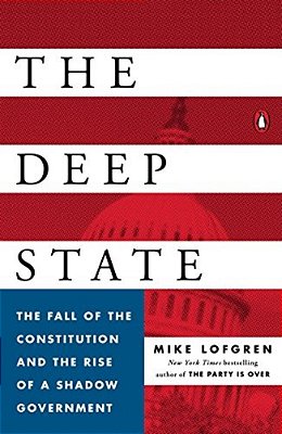 The Deep State: The Fall Of The Constitution And The Rise Of A Shadow Government-..