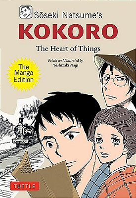 Soseki Natsume's Kokoro: The Manga Edition: The Heart Of Things-..