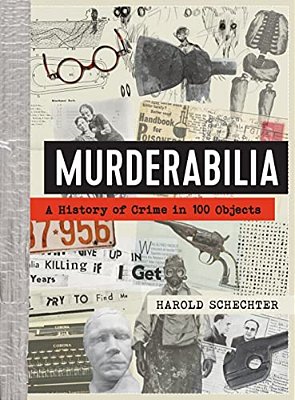 Murderabilia: A History Of Crime In 100 Objects-..