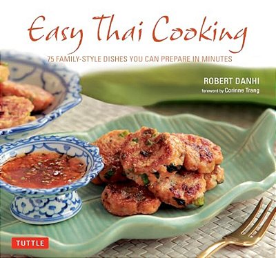 Easy Thai Cooking: 75 Family-Style Dishes You Can Prepare In Minutes-..