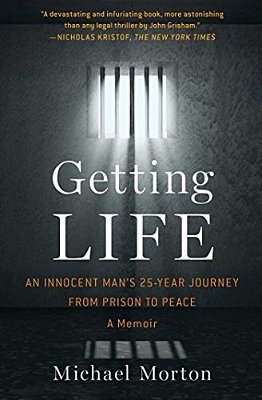 Getting Life: An Innocent Man's 25-Year Journey From Prison To Peace: A Memoir-..