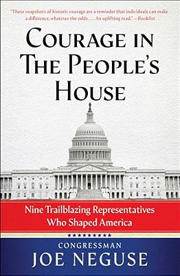 Courage In The People's House: Nine Trailblazing Representatives Who Shaped America-..