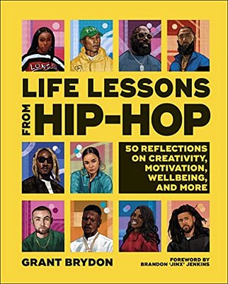 Life Lessons From Hip-Hop: 50 Reflections On Creativity, Motivation And Wellbeing-..
