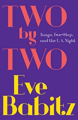 Two By Two: Tango, Two-Step, And The L. A. Night-..