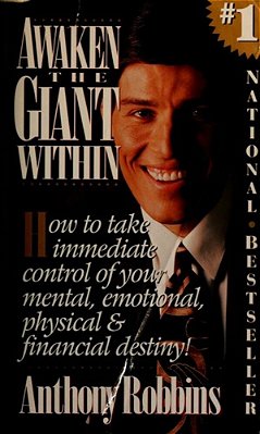 Awaken The Giant Within: How To Take Immediate Control Of Your Mental, Emotional, Physical & Financial Destiny!-..