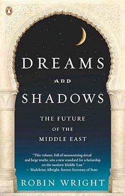 Dreams And Shadows: The Future Of The Middle East-..