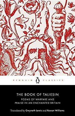 The Book Of Taliesin: Poems Of Warfare And Praise In An Enchanted Britain-..