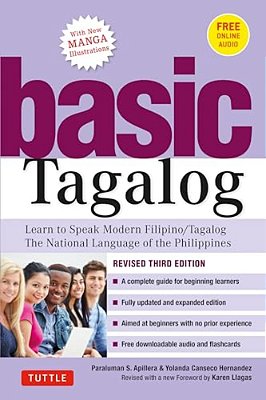Basic Tagalog: Learn To Speak Modern Filipino/Tagalog - The National Language Of The Philippines: Revised Third Edition (With Online Audio)-..