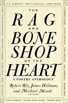 The Rag And Bone Shop Of The Heart: Poetry Anthology, A-..