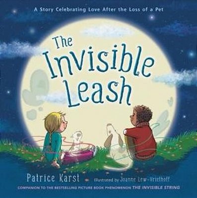 The Invisible Leash: An Invisible String Story About The Loss Of A Pet-..