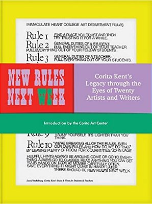 New Rules Next Week: Corita Kent's Legacy Through The Eyes Of Twenty Artists And Writers-..