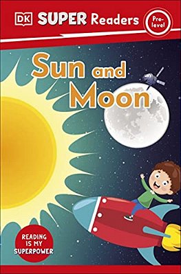 Dk Super Readers Pre-Level Sun And Moon-..