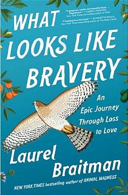 What Looks Like Bravery: An Epic Journey Through Loss To Love-..