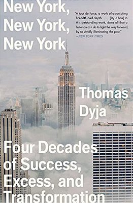 New York, New York, New York: Four Decades Of Success, Excess, And Transformation-..