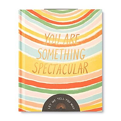 You Are Something Spectacular: A Friendship Fill-In Gift Book-..