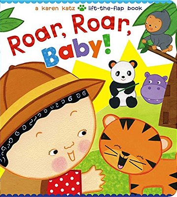 Roar, Roar, Baby!: A Karen Katz Lift-The-flap Book-..